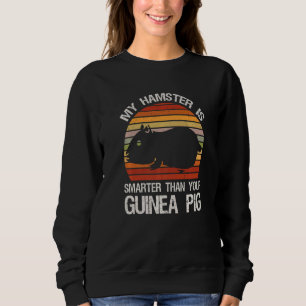 Retro Vintage My Hamster is Smarter than Your Guin Sweatshirt