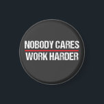 Retro Vintage Nobody Cares Work Harder Magnet<br><div class="desc">Retro Vintage Nobody Cares Work Harder</div>