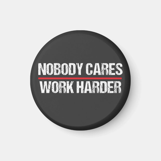 Retro Vintage Nobody Cares Work Harder Magnet (Front)