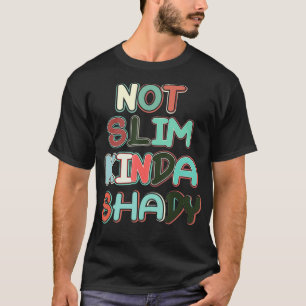 Retro Vintage Not Slim Kinda Shady Funny Workout T-Shirt