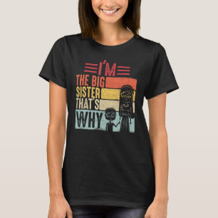 Retro Vintage Quote I'm the Big Sister, That's Why T-Shirt