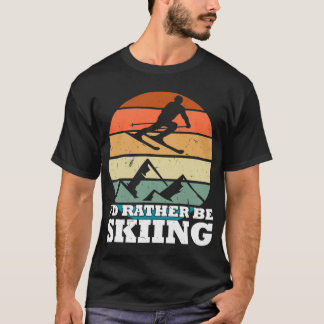 Retro Vintage Rather Be Skiing Skier Ski Skiotour T-Shirt