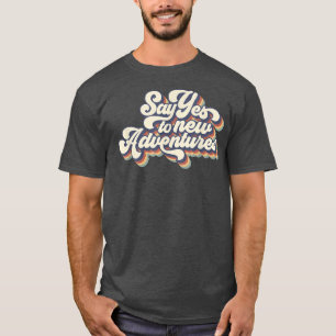 Retro Vintage Say Yes To New Adventures Camper Hap T-Shirt