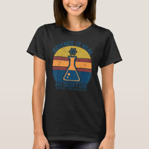 Retro Vintage Science Is Real Doesn't Care What Yo T-Shirt
