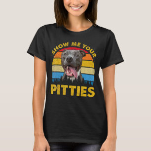 Retro Vintage Show Me Your Pitties Pitbull Dog  Ow T-Shirt