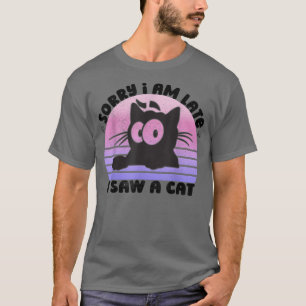 Retro Vintage Sorry I'm Late I Saw A Cat Cute Cat T-Shirt