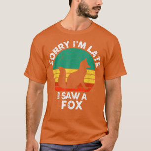 Retro Vintage Sorry Im Late I Saw A Fo T-Shirt