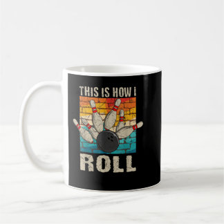 Retro Vintage This Is How I Roll Bowling Bowler Bo Coffee Mug