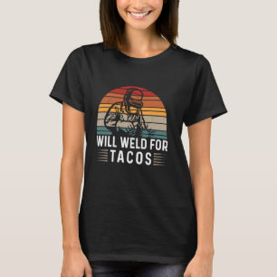Retro Vintage Will Weld For Tacos Funny Welder T-Shirt