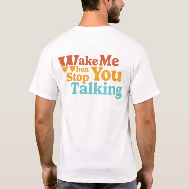 Retro Wake Me When You Stop Talking Front & Back T-Shirt (Back)