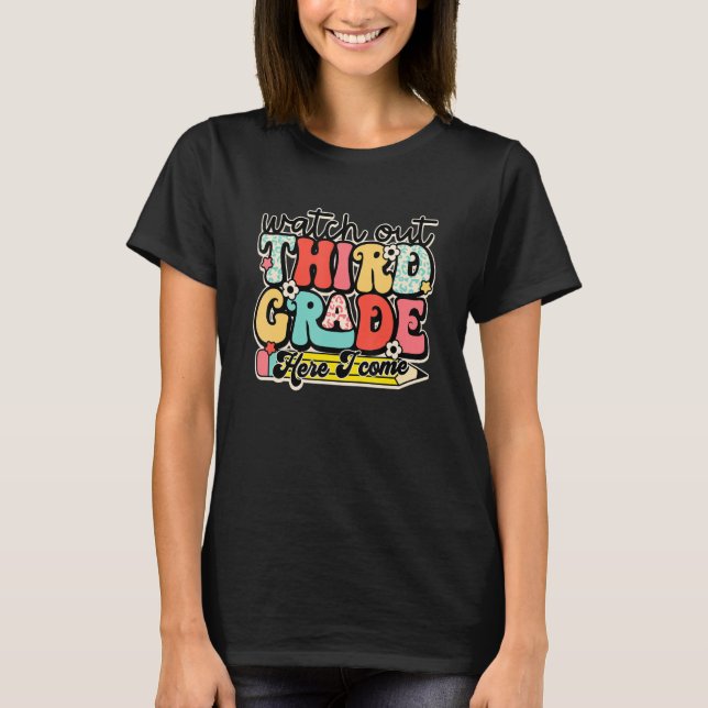 Retro Watch Out 3rd Grade Here I Come Teacher Back T-Shirt (Front)