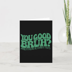 Retro We Wear Green You Good Bruh Mental Health Aw Card