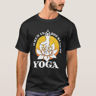 Retro When In Doubt Go To Yoga Meditation For Men T-Shirt