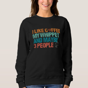 Retro Whippet Dog Owner And Coffee Sweatshirt