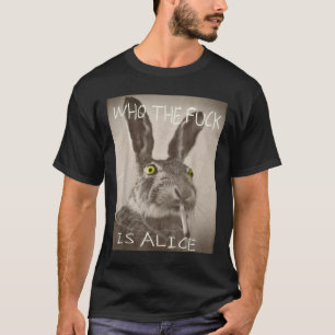 Retro Who The F_ck Is Alice Funny Rabbit  T-Shirt