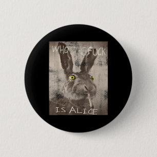 Retro Who The Fck Is Alice Funny Rabbit 6 Cm Round Badge