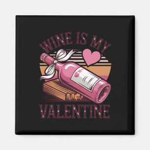 Retro Wine Is My Valentine Funny Drinking Wine Lov Magnet
