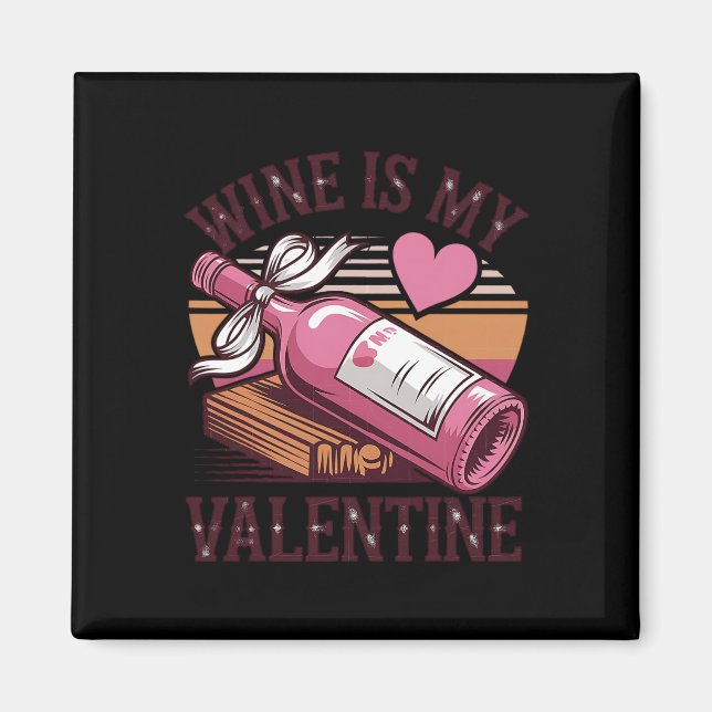 Retro Wine Is My Valentine Funny Drinking Wine Lov Magnet (Front)