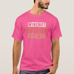 Retro Wine Not Have A Glass Or Two  Joke T-Shirt