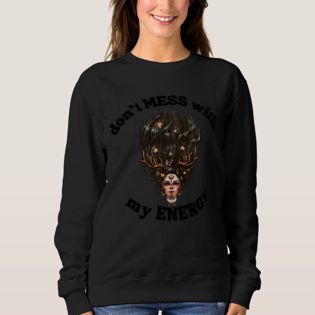 Retro Witchy Goddess Don t Mess With My Energy Hal Sweatshirt (Front)