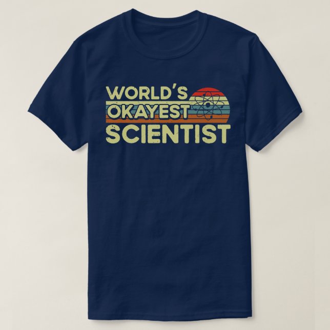 Retro World Okayest Scientist Science Nerd Physics T-Shirt (Design Front)