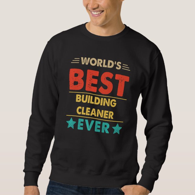 Retro World's Best Building Cleaner Ever   Sweatshirt (Front)