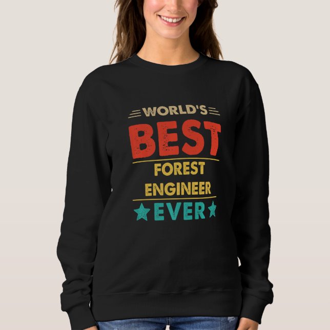 Retro World's Best Forest Engineer Ever   Sweatshirt (Front)