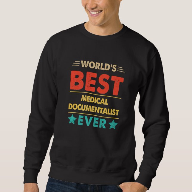 Retro World's Best Medical Documentalist Ever   Sweatshirt (Front)