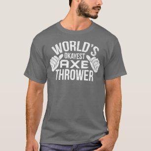 Retro Worldx27s Okayest Axe Thrower Hatchet Axe Th T-Shirt