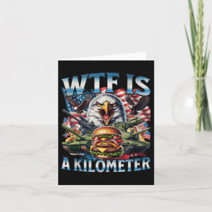 Retro Wtf Is A Kilometre Funny Patriotic American Card