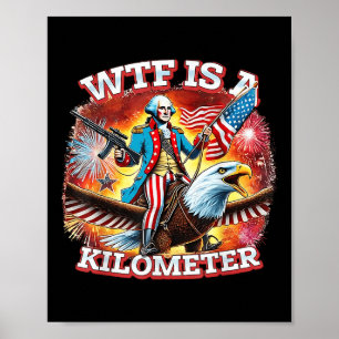 Retro Wtf Is A Kilometre Funny Patriotic American Poster