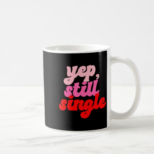 Retro Yep Still Single V Day Women Valentines Day  Coffee Mug (Right)