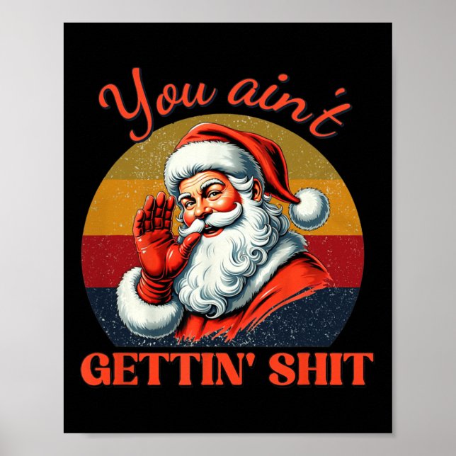 Retro You Ain't Getting Funny Santa Christmas Clot Poster (Front)