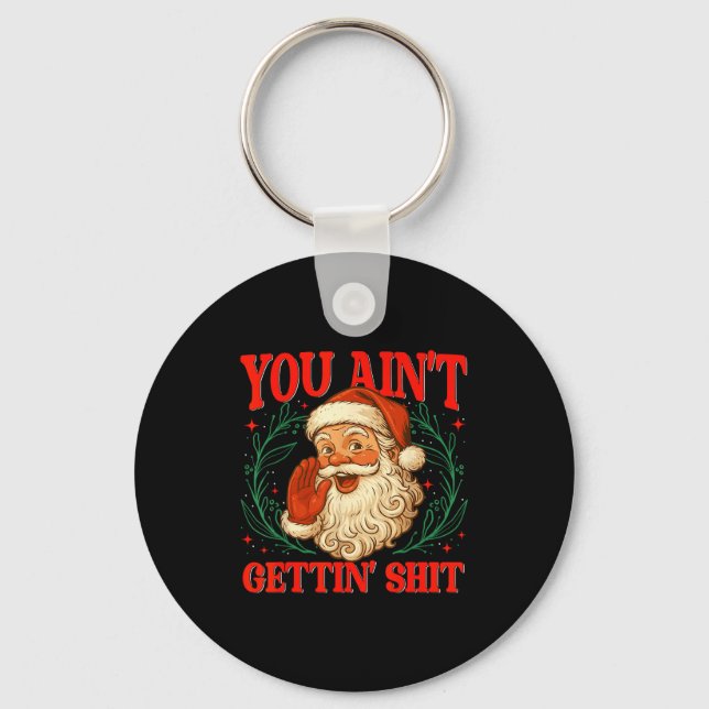 Retro You Ain't Getting Funny Santa Christmas Humo Key Ring (Front)