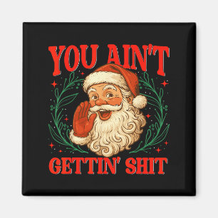 Retro You Ain't Getting Funny Santa Christmas Humo Magnet