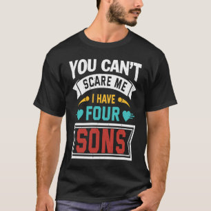 Retro You Cant Scare Me I Have Four Sons Mother's T-Shirt