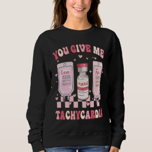 Retro You Give Me Tachycardia ICU Nurse Life Valen Sweatshirt