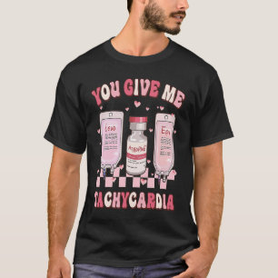 Retro You Give Me Tachycardia ICU Nurse Life Valen T-Shirt