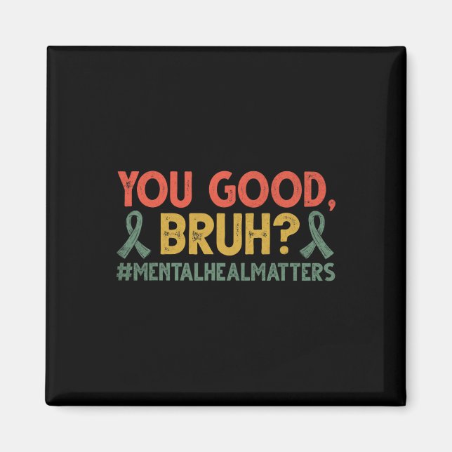 Retro You Good Bruh Mental Health Problems Awarene Magnet (Front)