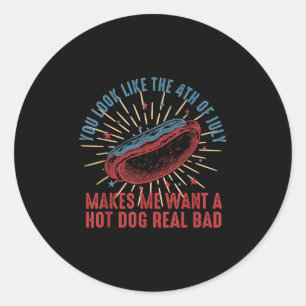 Retro You Look Like The 4th Of July Makes Me Want  Classic Round Sticker