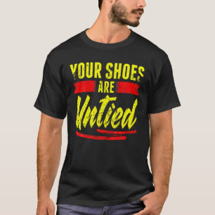 Retro Your Shoes Are Untied April Fool's Day Prank T-Shirt
