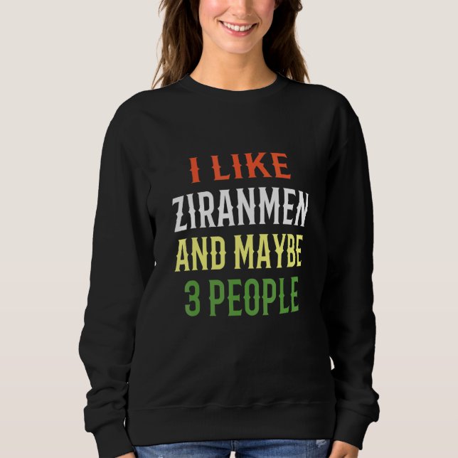 Retro Ziranmen Design I Like Ziranmen And Maybe 3  Sweatshirt (Front)