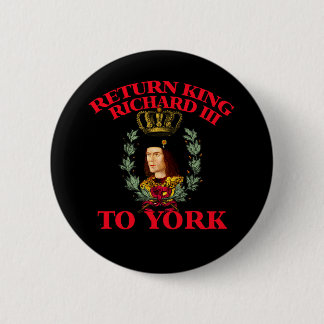 Return Richard the Third to York 6 Cm Round Badge