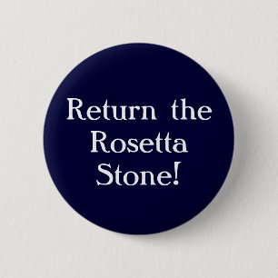 Return the Rosetta Stone! 6 Cm Round Badge