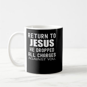 Return to Jesus Funny Christian Gifts for Women Me Coffee Mug