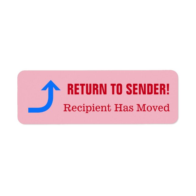 "RETURN TO SENDER!" "Recipient Has Moved" Label (Front)