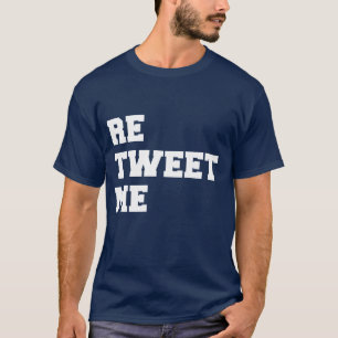 RETWEET ME T-Shirt