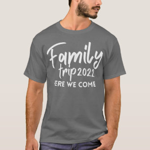 Reunion Family Trip 2022 Here We Come Cousin Crew  T-Shirt