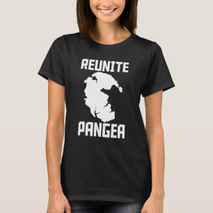 Reunite Pangea Geologist Scientist Paleontologist  T-Shirt