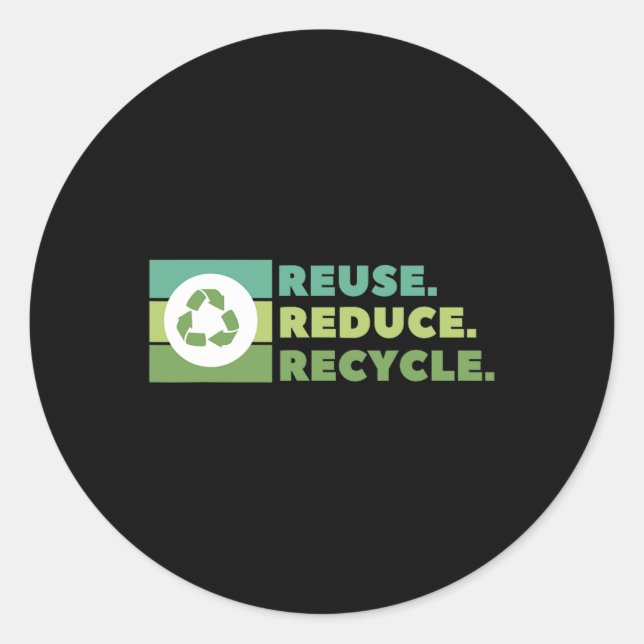 Reuse Reduce Recycle Environmental Activism  Classic Round Sticker (Front)